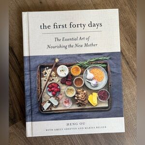 The First Forty Days- The Essential Art of Nourishing the New Mother- HENG OU